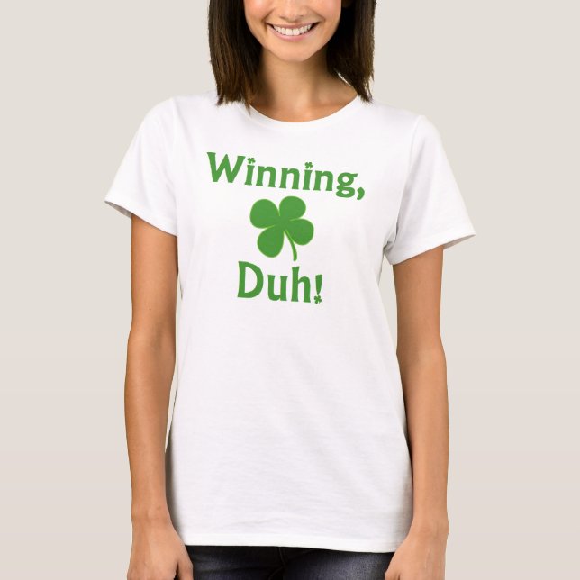 Winning, Duh!  T-shirt (Front)