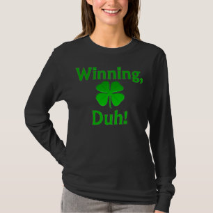 Winning, Duh! T-shirt