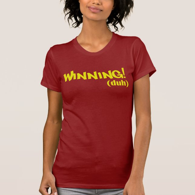 Winning (duh) T-Shirt (Front)