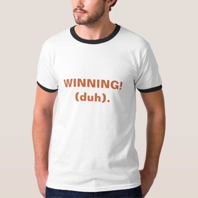 WINNING! (duh). T-Shirt (Front)
