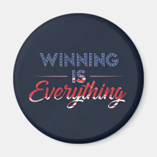 Winning Is Everything  Magnet