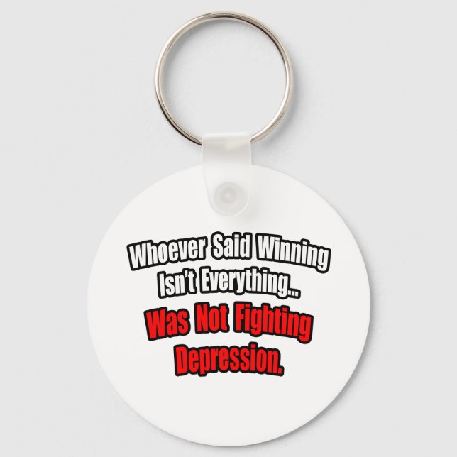 Winning Isn't Everything Quote, Depression Key Ring (Front)