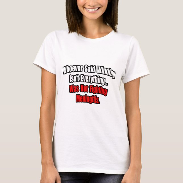 Winning Isn't Everything Quote, Meningitis T-Shirt (Front)