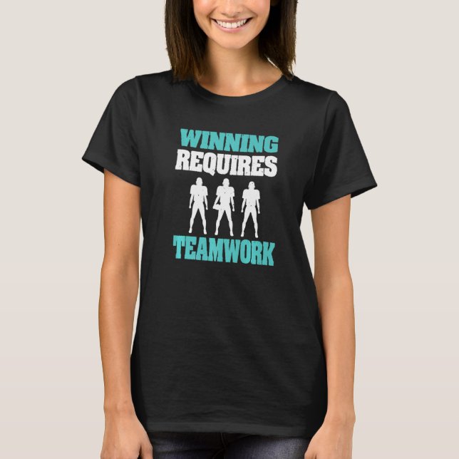 Winning Requires Teamwork American Football Player T-Shirt (Front)