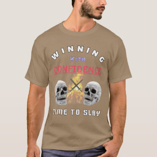Winning with confidenceime to Slay funny T-Shirt