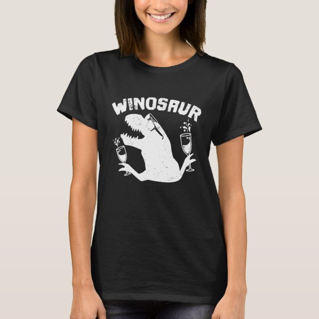 Winosaur Wino Saur Love Wine Lover T-Shirt (Front)