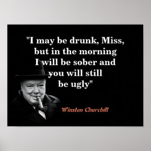 Winston Churchill Quote On Being Drunk And Ugly Poster