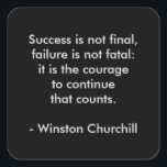 Winston Churchill Quote; Success Square Sticker<br><div class="desc">Winston Churchill Quote; Success. Success is not final. Failure is not fatal; It is the courage to continue that counts.</div>
