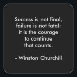 Winston Churchill Quote; Success Square Sticker<br><div class="desc">Winston Churchill Quote; Success. Success is not final. Failure is not fatal; It is the courage to continue that counts.</div>