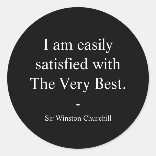 Winston Churchill Quote; The Very Best Classic Round Sticker (Front)