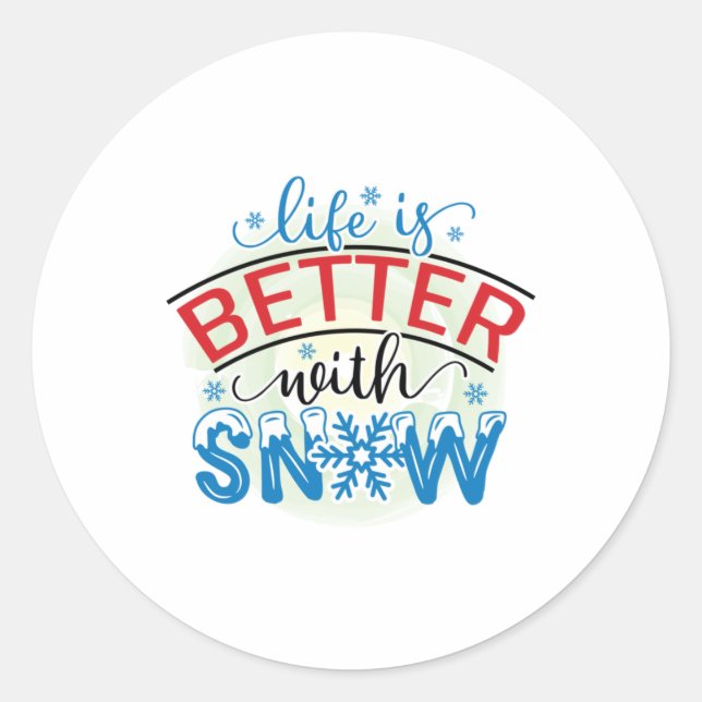 Winter Art Life Is Better With Snow Classic Round Sticker (Front)