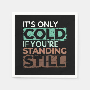 Winter Hiker - Only Cold If Standing Still Quote Napkin