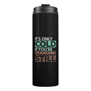Winter Hiker - Only Cold If Standing Still Quote Thermal Tumbler
