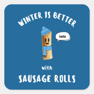 WINTER IS BETTER with SAUSAGE ROLLS Square Sticker