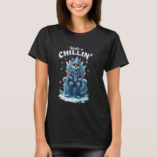 Winter is Chillinu2019 Funny Cool Wolf on Ice Thro T-Shirt (Front)