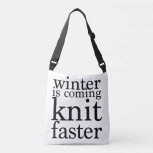 Winter is Coming, Knit Faster! Crossbody Bag