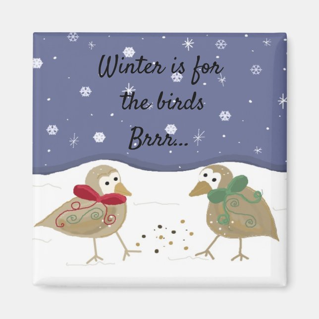 Winter is For The Birds Magnet (Front)