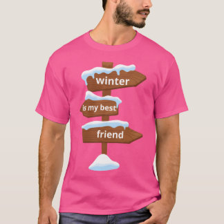 Winter is my best friendwinteron Unise and kids fr T-Shirt