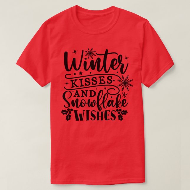 Winter kisses and snowflake wishes T-Shirt (Design Front)