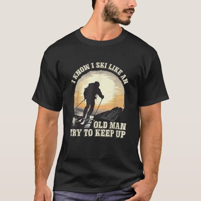 Winter Ski Holidays Ski Like And Old Man Skiing Lo T-Shirt (Front)