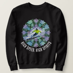 Winter Ski Sport - High Speed, High Spirits Sweatshirt