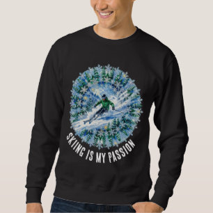 Winter Ski Sport - Skiing Is My Passion Sweatshirt