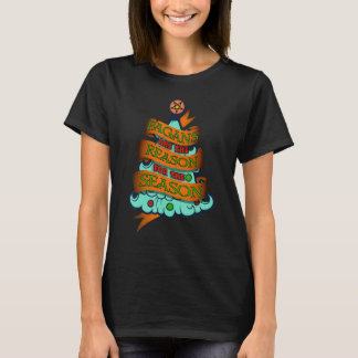 Winter Solstice Pagans Are The Reason For The Seas T-Shirt