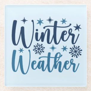 Winter Weather - Snowy Holiday Typography Glass Coaster