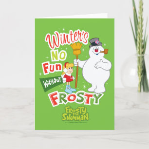 Winter's No Fun Without Frosty the Snowman™ Holiday Card