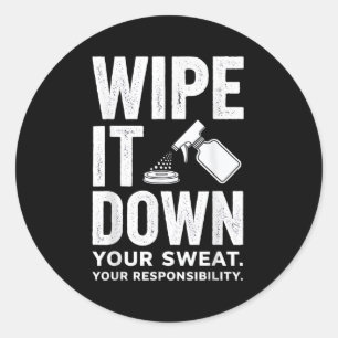 Wipe It Down Fitness Motivation Art Classic Round Sticker