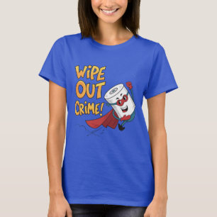 Wipe Out Crime – Toilet Paper Superhero  T-Shirt