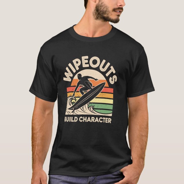 Wipeouts Build Character Funny Surfing T-Shirt (Front)