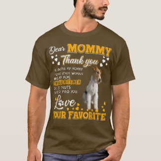 Wire Fo Terrier Dear Mummy Thank You For Being My  T-Shirt