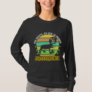 Wire Haired Dachshund Saying I Ve Had Enough T-Shirt
