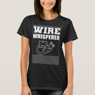 Wire Whisperer Programmer and Coder T-Shirt