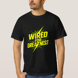 Wired for Greatness T-Shirt – Bold Electrician