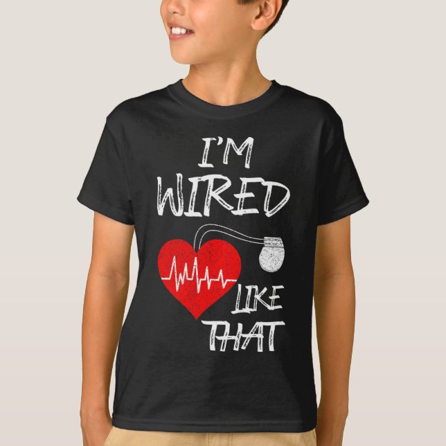 Wired Like That Pacemaker Joke Heart Disease Aware T-Shirt (Front)