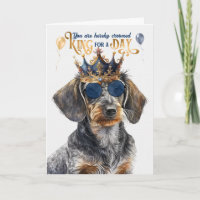 Wirehair Dachshund Dog King for Day Funny Birthday