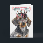 Wirehair Dachshund Queen for Day Funny Birthday Card<br><div class="desc">This sweet and wiry little Dachshund looks like a queen and sends birthday wishes to the gal who loves the breed.</div>