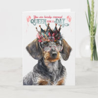 Wirehair Dachshund Queen for Day Funny Birthday
