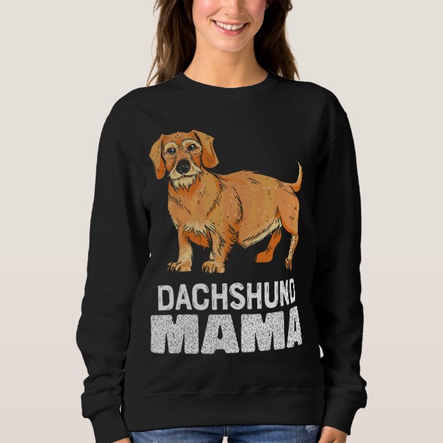 Wirehaired Dachshund Mama Dachshund Mum Sweatshirt (Front)