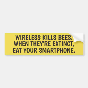 Wireless kills bees, eat smartphone bumper sticker