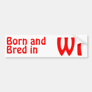 Wisconsin Bred (Bumper)Sticker Bumper Sticker