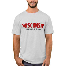 Wisconsin - Come Down by Us Once Tshirt