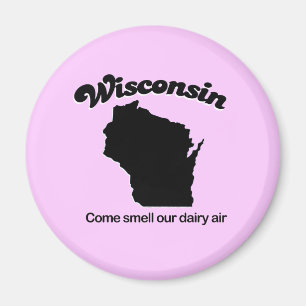 Wisconsin - Come smell our dairy air Magnet