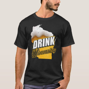 Wisconsin Drinking Alcoholic Wisconsinites Beer T-Shirt