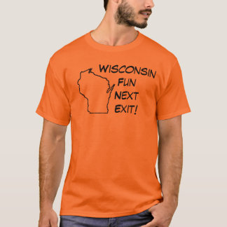 Wisconsin Fun, Next Exit! T-Shirt