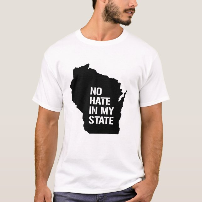 Wisconsin: No Hate In My State T-Shirt (Front)