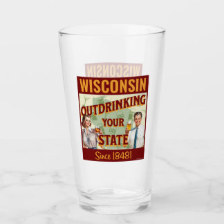 Wisconsin Outdrinking Your State Since 1848 Glass