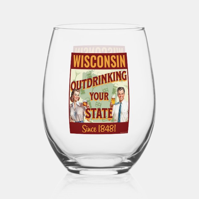 Wisconsin Outdrinking Your State Since 1848 Stemless Wine Glass (Front)